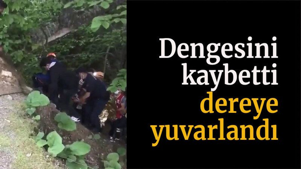 Dengesini kaybetti, dereye yuvarlandı